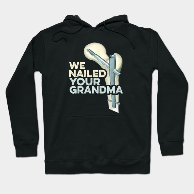 We Nailed Your GrandMa Hoodie by Vcormier